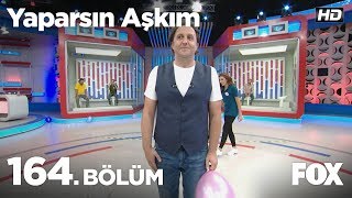 Yaparsın Aşkım 164. Bölüm