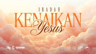 ECC IBADAH KENAIKAN YESUS | Ps Ivan Nugroho | Head In The Cloud