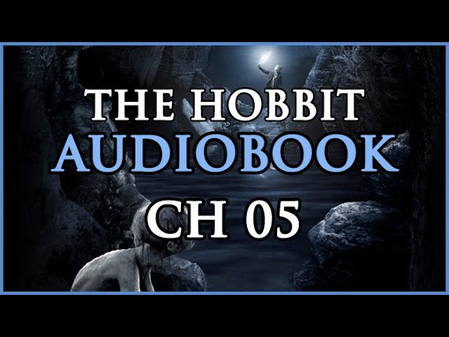 Chapter 05 - The Hobbit - Riddles in the Dark (Theatrical)