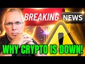 BREAKING CRYPTO NEWS WHY CRYPTO IS DOWN TODAY