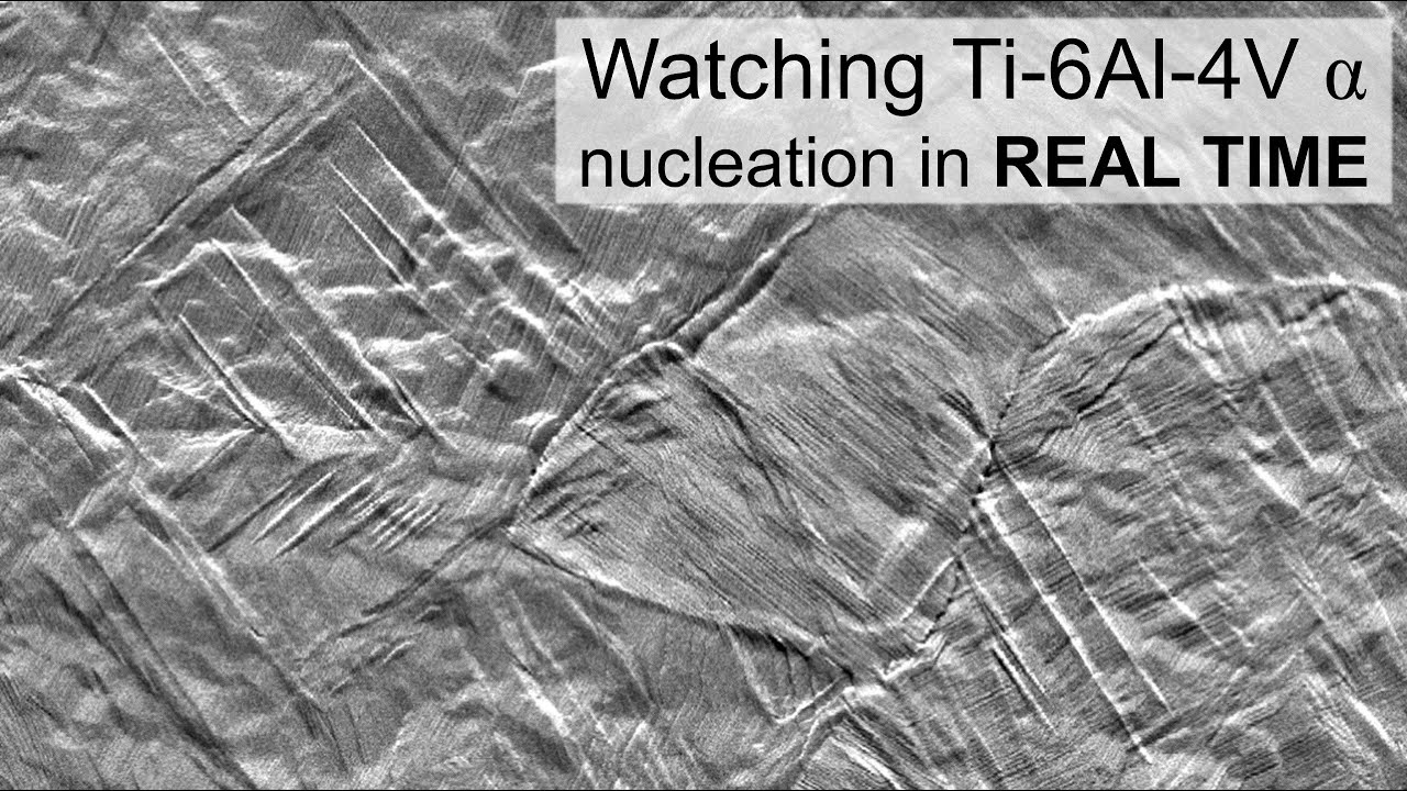 Real-time observation of alpha nucleation in Ti-6Al-4V [VIDEO ABSTRACT ...
