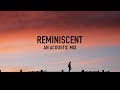 Reminiscent | An Acoustic Mix