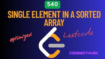 Single Element in a Sorted Array | LeetCode 540 | Daily Leetcode potd | HashMaps dsa