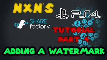 SHAREfactory PS4 Tutorial 4 - Adding A Watermark