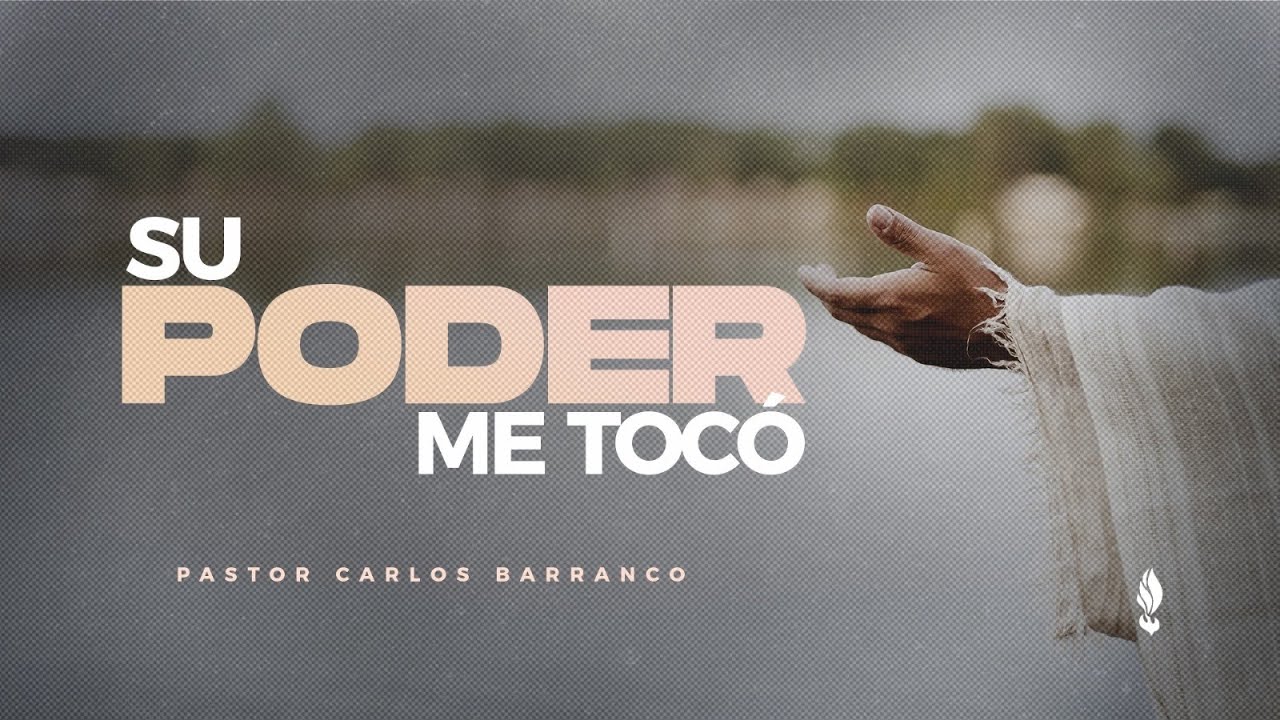 Su poder me tocó /  Pastor Carlos Barranco