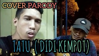 TATU DIDI KEPOT!! COVER PARODY!! AUTO NGAKAK!!