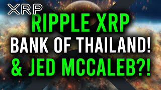 MAJOR RIPPLE XRP PARTNER GAINS APPROVAL FROM BANK OF THAILAND & JED MCCALEB SKIPPED A SALE