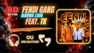 Marwa Loud x TK - Fendi Gang (8D Audio) 🎧