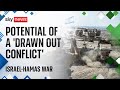 Israel-Hamas war has potential to be a &#39;drawn out conflict&#39;, says defence expert