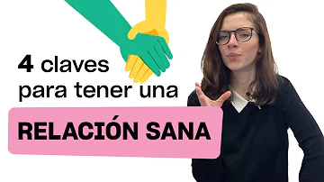 ¿Cuáles son las cuatro claves de una relación sana?