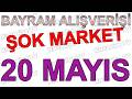 BAYRAM ALIŞVERİŞİ BAŞLIYOR - ŞOK 20 MAYIS 2026