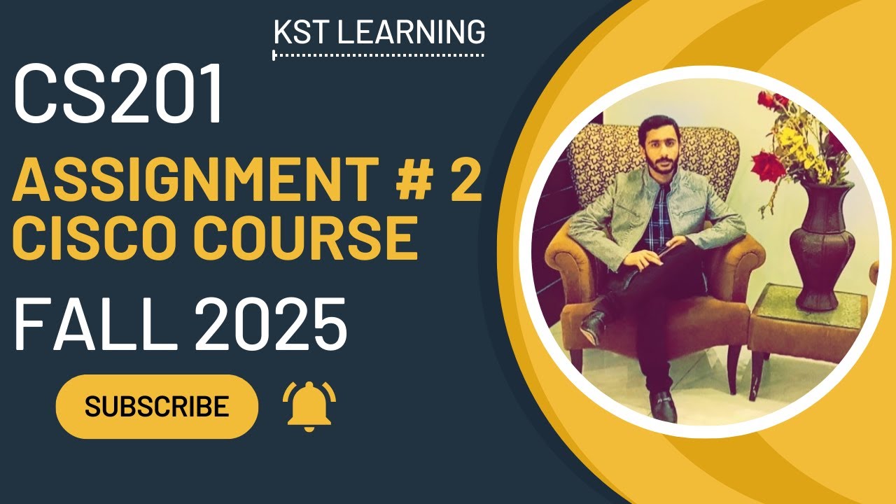CS201 Cisco Course Assignment 2 Solution Fall 2025 | CS201 Assignment 2 Fall 2025 | KST Learning