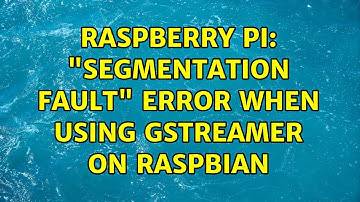 Raspberry Pi: "Segmentation fault" error when using Gstreamer on Raspbian