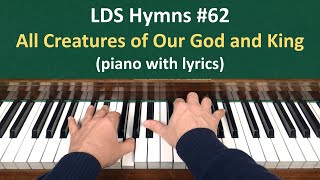 (#62) All Creatures of Our God and King (LDS Hymns - piano with lyrics)