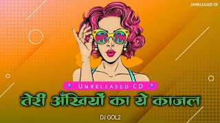 Teri Akhya Ka Yo Kajal DJ Song - DJ Gol2