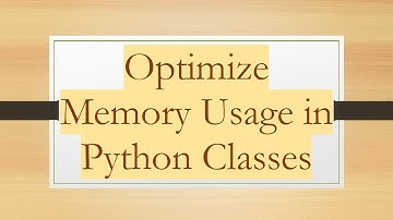 Optimize Memory Usage in Python Classes