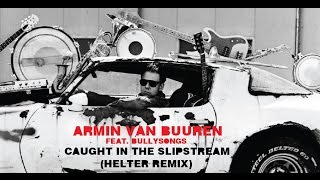 Armin van Buuren feat. BullySongs - Caught In The Slipstream (Helter Remix)