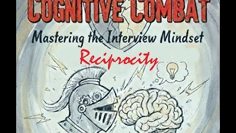 Cognitive Combat   Mastering the Interview Mindset Part 7/7 (Reciprocity)