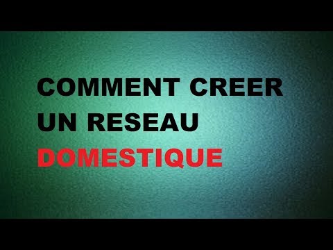 Vidéo: Comment Configurer Un Réseau Domestique