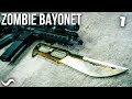 The ULTIMATE Zombie Bayonet: Part 1