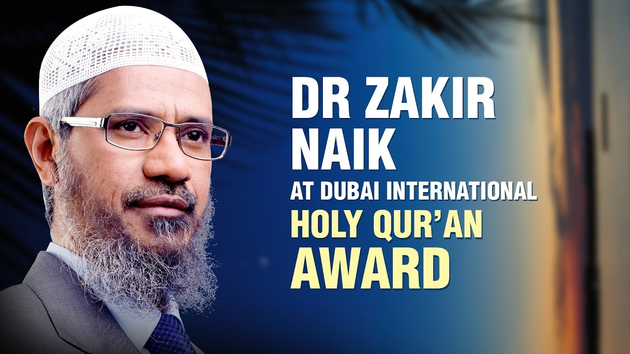 Dr Zakir Naik at Dubai International Holy Quran Award ...