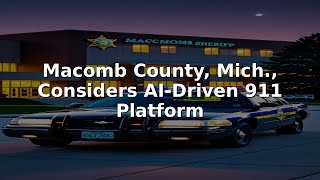 Macomb County, Mich., Considers AI-Driven 911 Platform #Shorts