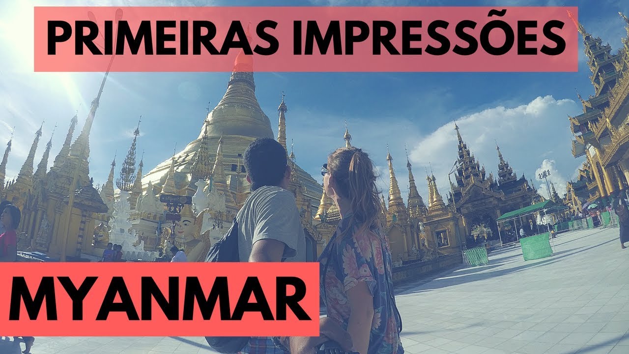 Nossas primeiras impressões sobre o Myanmar | Viagem pela Antiga Birmânia Ep. 1 | Sudeste Asiático