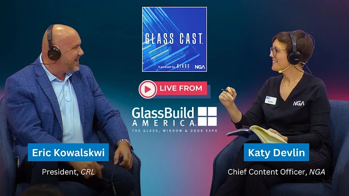 Glass Cast Live from GlassBuild 2025 with CRL President, Eric Kowalewski
