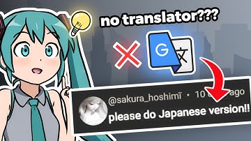I Learned JAPANESE Just To Translate My VOCALOID SONG
