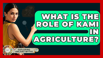 What Is The Role Of Kami In Agriculture? - Exploring Ancient Myths