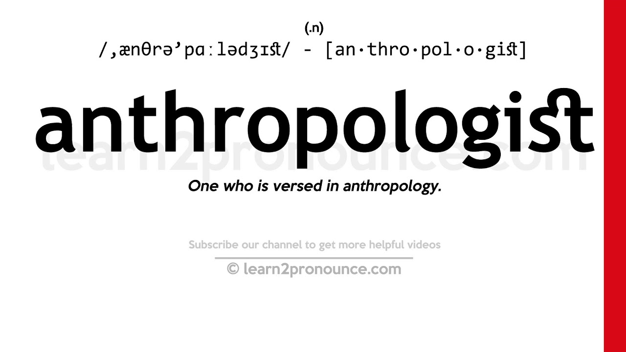 Pronunciation Of Anthropologist Definition Of Anthropologist Youtube