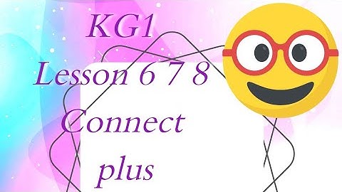 منهج الجديد رياض أطفال connect plus KG1 lesson 6 7 8
