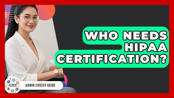 Who Needs HIPAA Certification? - Admin Career Guide