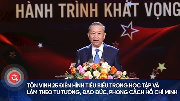 Tôn vinh 25 điển hình tiêu biểu trong học tập và làm theo tư tưởng, đạo đức, phong cách Hồ Chí Minh