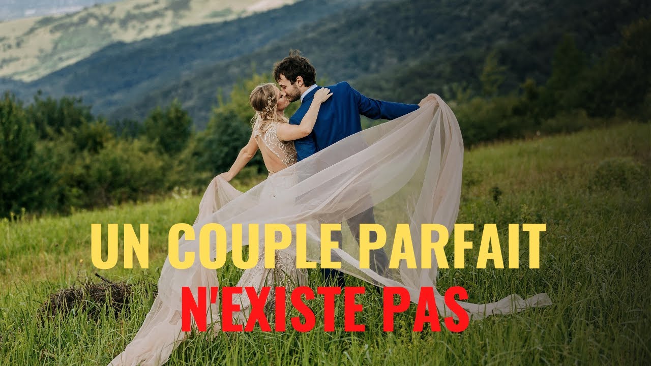 UN COUPLE PARFAIT N'EXISTE PAS - YouTube