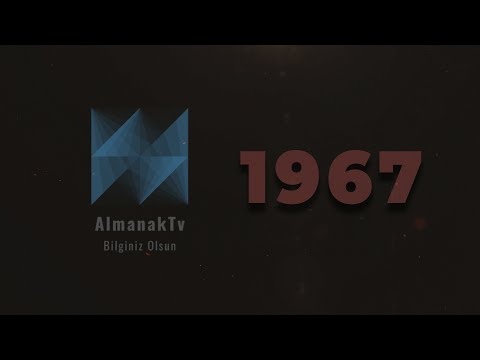 1967 Yılı - 1967 Yılında neler oldu?