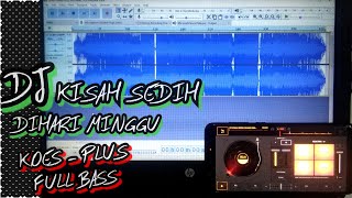 DJ KISAH SEDIH DIHARI MINGGU - KOES PLUS FULL BASS