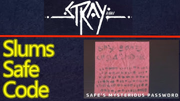 Stray slums safe code / password (follows the numbers, safe