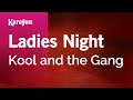 Ladies night  kool and the gang  karaoke version  karafun