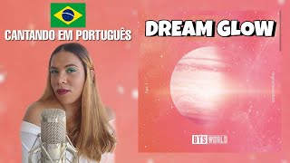 BTS - Dream Glow Ft. Charli XCX [Cantando em Português/Tradução/Cover] BONJUH
