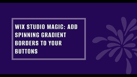 Wix Studio Magic: Add Spinning Gradient Borders to Your Buttons