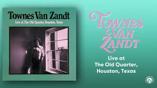 Townes Van Zandt - Live at The Old Quarter, Houston, Texas (Official Full Album Stream)