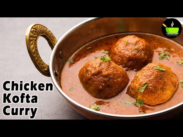 Chicken Kofta Curry | Chicken Meatball Curry | How to Make Chicken Kofta Curry Recipe |  Chicken | She Cooks