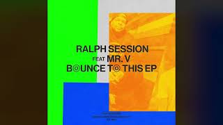 Ralph Session feat. Mr. V - Bounce To This (Underground Mix) [Snatch! Records] Resimi