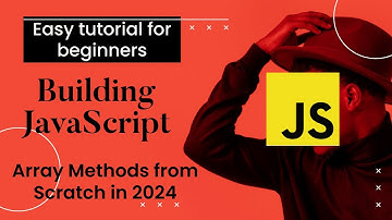 Building JavaScript Array Methods from Scratch in 2024 - Easy tutorial for beginners # 1