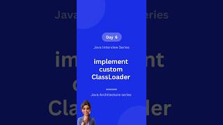 Day 6 - How to Build a Custom Class Loader Java Interview Q6
