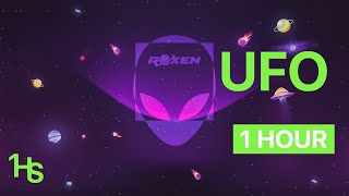 Roxen - UFO | 1 Hour / O Oră