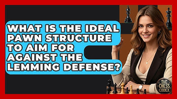 What Is The Ideal Pawn Structure To Aim For Against The Lemming Defense? - The Chess Codex