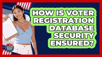 How Is Voter Registration Database Security Ensured? - First Time Voter Expert