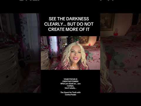 SEE THE DARKNESS CLEARLY… BUT DO NOT CREATE MORE OF IT.